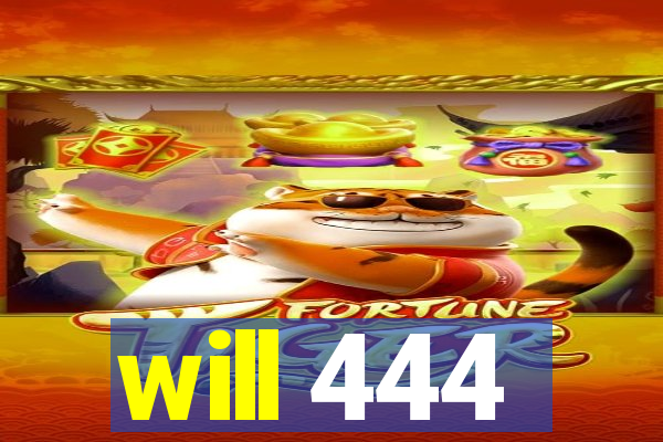 will 444